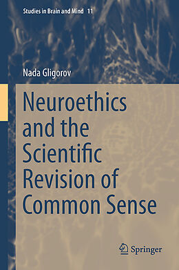 Livre Relié Neuroethics and the Scientific Revision of Common Sense de Nada Gligorov