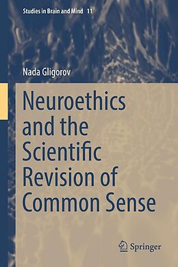 eBook (pdf) Neuroethics and the Scientific Revision of Common Sense de Nada Gligorov