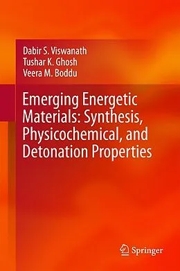 E-Book (pdf) Emerging Energetic Materials: Synthesis, Physicochemical, and Detonation Properties von Dabir S. Viswanath, Tushar K. Ghosh, Veera M. Boddu