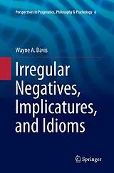 Kartonierter Einband Irregular Negatives, Implicatures, and Idioms von Wayne A. Davis