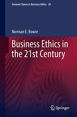 Kartonierter Einband Business Ethics in the 21st Century von Norman Bowie