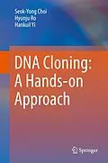 E-Book (pdf) DNA Cloning: A Hands-on Approach von Seok-Yong Choi, Hyunju Ro, Hankuil Yi