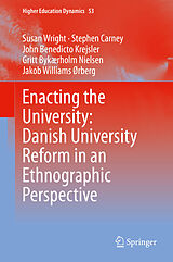 eBook (pdf) Enacting the University: Danish University Reform in an Ethnographic Perspective de Susan Wright, Stephen Carney, John Benedicto Krejsler