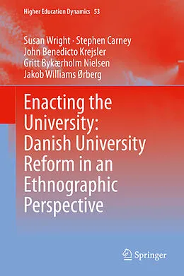 E-Book (pdf) Enacting the University: Danish University Reform in an Ethnographic Perspective von Susan Wright, Stephen Carney, John Benedicto Krejsler