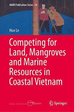 Livre Relié Competing for Land, Mangroves and Marine Resources in Coastal Vietnam de Hue Le