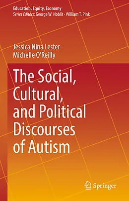 E-Book (pdf) The Social, Cultural, and Political Discourses of Autism von Jessica Nina Lester, Michelle O'Reilly