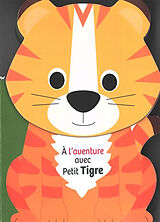 Couverture cartonnée A l'aventure avec Petit Tigre de 