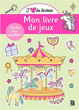 Broché J'aime les licornes : mon livre de jeux : avec plus de 75 autocollants ! de 