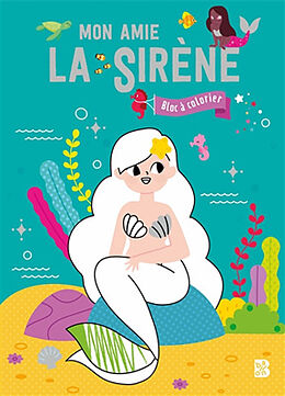 Broché Mon amie la sirène : bloc à colorier de 