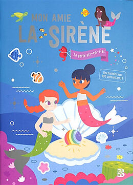 Broché Mon amie la sirène : la perle arc-en-ciel : une histoire avec 100 autocollants ! de Clémentine Dérodit