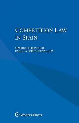 E-Book (pdf) Competition Law in Spain von Mauricio Troncoso, Patricia Perez Fernandez