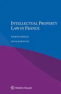 E-Book (epub) Intellectual Property Law in France von Nicolas Bouche