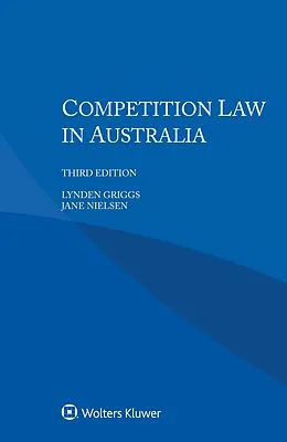 E-Book (pdf) Competition Law in Australia von Lynden Griggs, Jane Nielsen, Zbynek Loebl