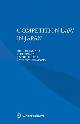 E-Book (pdf) Competition Law in Japan von Hiroshi Yamada, Ryohei Takai, Kaoru Harada