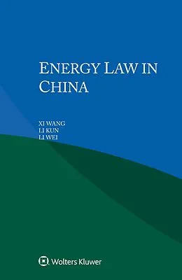 E-Book (epub) Energy Law in China von Xi Wang, Li Kun, Li Wei