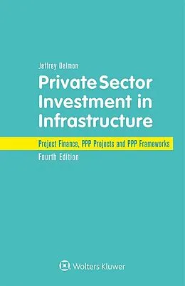 E-Book (pdf) Private Sector Investment in Infrastructure von Jeffrey Delmon