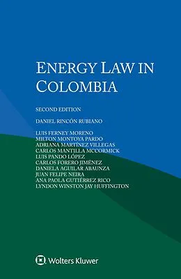 E-Book (pdf) Energy Law in Colombia von Daniel Rincon Rubiano, Ana Paola Gutierrez Rico, Lyndon Winston Jay Huffington