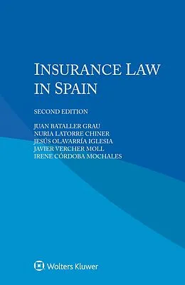 E-Book (epub) Insurance Law in Spain von Juan Bataller Grau, Nuria Latorre Chiner, Jesus Olavarria Iglesia