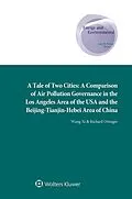 E-Book (pdf) Tale of Two Cities: A Comparison of Air Pollution Governance in the Los Angeles Area of the USA and the Beijing-Tianjin-Hebei Area of China von Xi Wang, Richard Ottinger