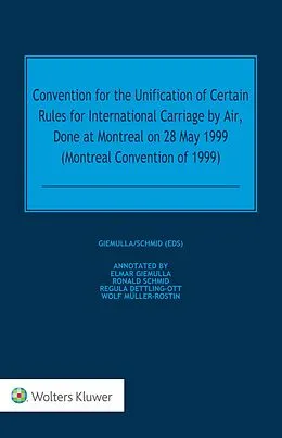 E-Book (pdf) Convention for the Unification of Certain Rules for International Carriage by Air, Done at Montreal on 28 May 1999 (Montreal Convention of 1999) von Elmar Giemulla, Ronald Schmid, Regula Dettling-Ott