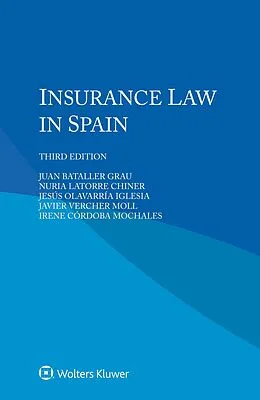 E-Book (epub) Insurance Law in Spain von Juan Bataller Grau, Nuria Latorre Chiner, Jesus Olavarria Iglesia