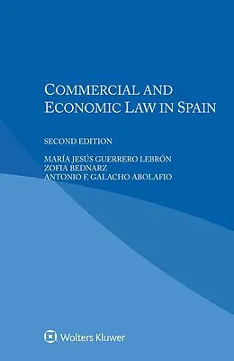 E-Book (pdf) Commercial and Economic Law in Spain von Maria Jesus Guerrero Lebron, Zofia Bednarz, Antonio F. Galacho Abolafio
