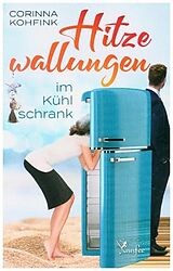 Kartonierter Einband Hitzewallungen im Kühlschrank von Corinna Kohfink