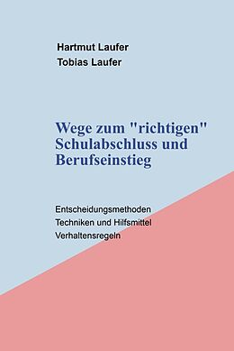 Fester Einband Wege zum "richtigen" Schulabschluss und Berufseinstieg von Hartmut & Tobias Laufer