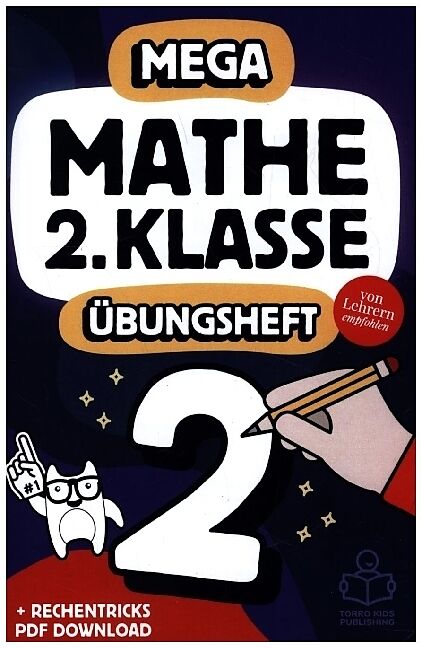 Mathe 2. Klasse: Das MEGA Mathe-Übungsheft mit Lösungen für coole Kids und gute Noten