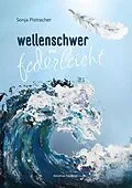 E-Book (epub) wellenschwer und federleicht von Sonja Pistracher