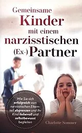 Kartonierter Einband Gemeinsame Kinder mit einem narzisstischen (Ex-)Partner von Charlotte Sommer