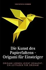 Kartonierter Einband Origami für Einsteiger - Die Kunst des Papierfaltens von Patricia Sommer