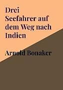 Drei Seefahrer auf dem Weg nach Indien