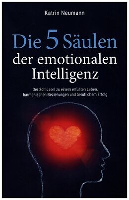 Kartonierter Einband Die 5 Säulen der emotionalen Intelligenz von Katrin Neumann