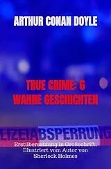 Kartonierter Einband TRUE CRIME: 6 WAHRE GESCHICHTEN von Arthur Conan Doyle