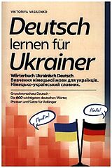 Kartonierter Einband Deutsch lernen für Ukrainer - Wörterbuch Ukrainisch Deutsch von Viktoriya Vasilenko