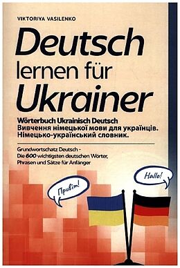 Kartonierter Einband Deutsch lernen für Ukrainer - Wörterbuch Ukrainisch Deutsch von Viktoriya Vasilenko
