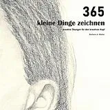 Kartonierter Einband (Kt) 365 kleine Dinge zeichnen von Barbara Walter