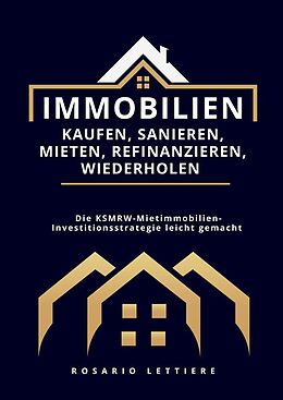 Kartonierter Einband Immobilien kaufen, Sanieren, Mieten, Refinanzieren, Wiederholen von Rosario Lettiere