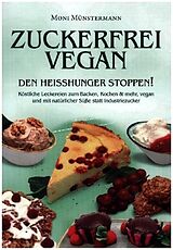 Kartonierter Einband Zuckerfrei Vegan den Heißhunger stoppen! von Moni Münstermann