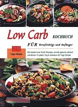Kartonierter Einband Low Carb Kochbuch für Berufstätige und Anfänger von Kerstin Bieber