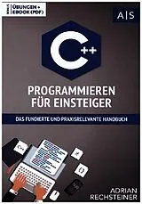 Kartonierter Einband C++ Programmieren für Einsteiger von Adrian Rechsteiner