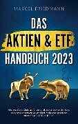 Kartonierter Einband Das Aktien & ETF Handbuch 2023 von Marcel Friedmann