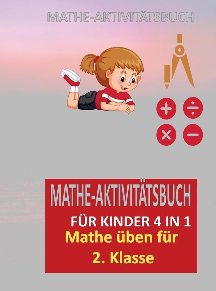 MATHE-AKTIVITÄTSBUCH FÜR KINDER 4 IN 1 : Übungsheft für gute Noten
