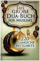 Kartonierter Einband Das große Dua-Buch für Muslime von Husain Abbas