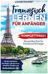 Kartonierter Einband Französisch lernen für Anfänger - Komplettpaket von Louise Rousset