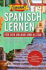 Kartonierter Einband ¡Español! Spanisch lernen für den Urlaub und Alltag: Ohne Vorkenntnisse schnell und einfach verstehen, und mitreden - mit Audio, Wortschatz, Grammatik von Inma Porcal Piñol