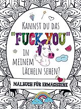 Kartonierter Einband Malbuch für Erwachsene - Kannst du das "FUCK YOU" in meinem Lächeln sehen! von S&L Inspirations Lounge