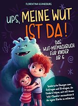 Kartonierter Einband Wut-Mitmachbuch für Kinder ab 6 - Ups, meine Wut ist da! von Florentina Schneeburg