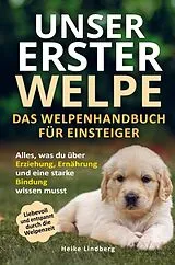 Kartonierter Einband Unser erster Welpe - Das Welpenhandbuch für Einsteiger von Heike Lindberg
